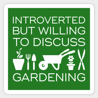 Introverted But Willing To Discuss Gardening Sticker